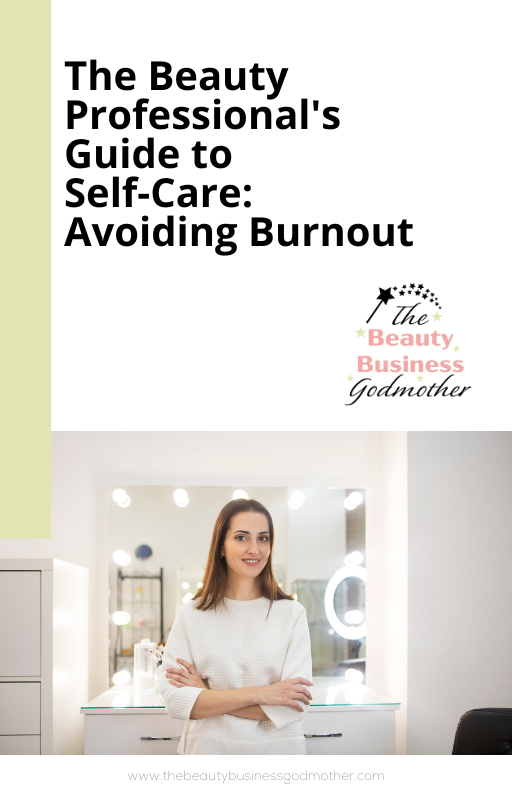 The Beauty Professional's Guide to Self-Care: Avoiding Burnout!